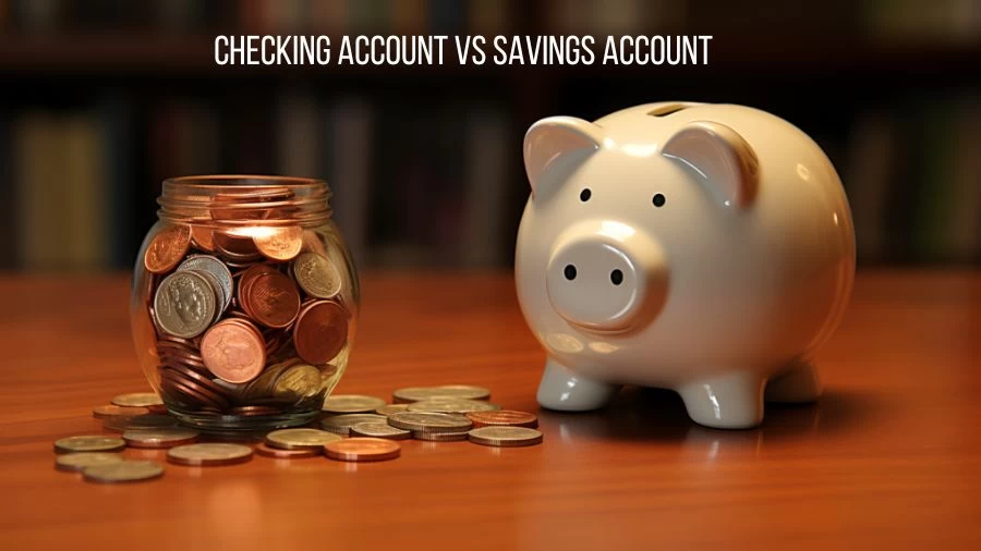 Checking Account Vs Savings Account, What Is The Difference Between ...