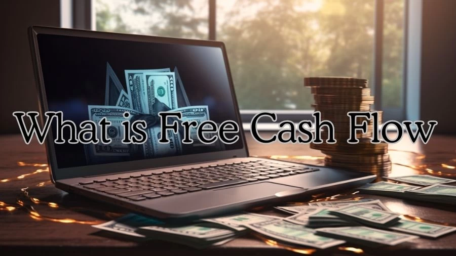 What Is Free Cash Flow? How To Calculate Free Cash Flow?