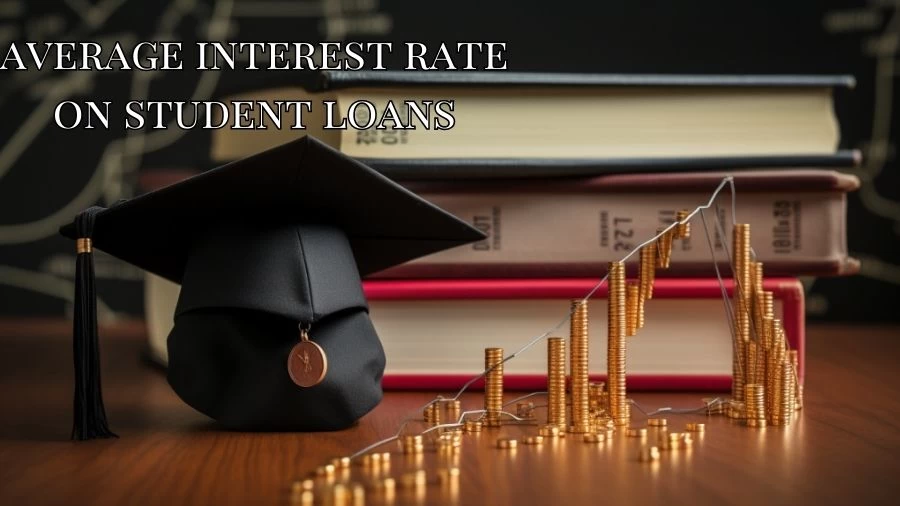 Average Interest Rate on Student Loan, Average Federal Student Loan Interest Rate