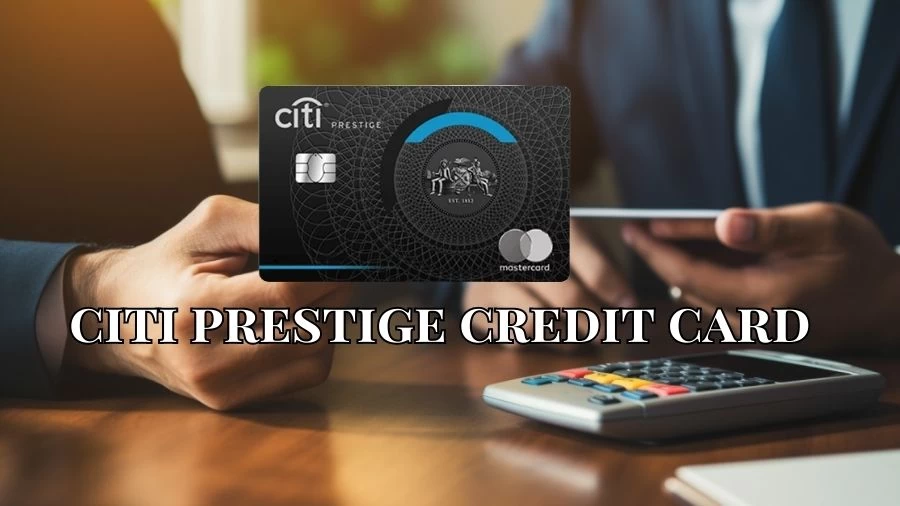 What is Citi Prestige Credit Card? How to Login Using Citi Prestige Credit Card?