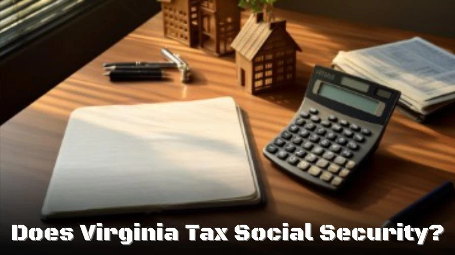 Does Virginia Tax Social Security? When is No Tax Day in Virginia?