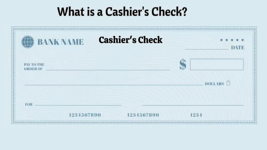 What is a Cashier's Check? How to Get a Cashier's Check?