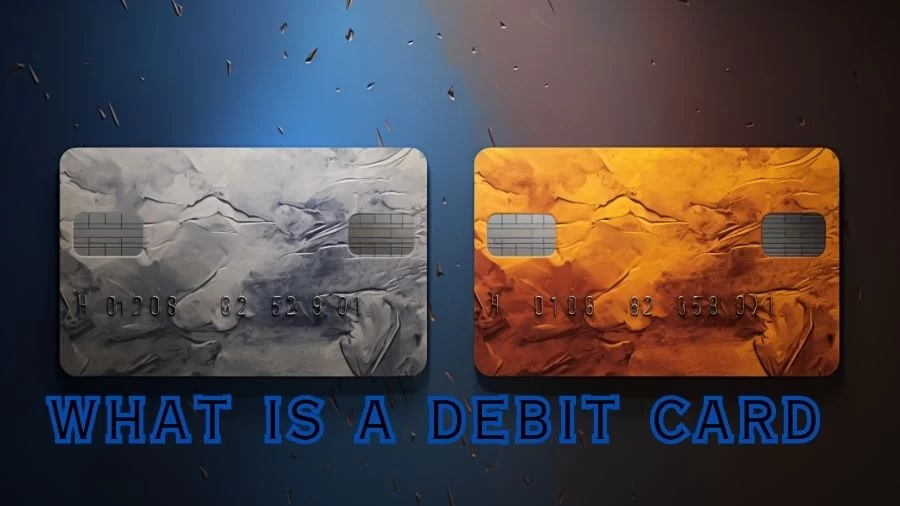 What is a Debit Card? How Does Debit Card Works?