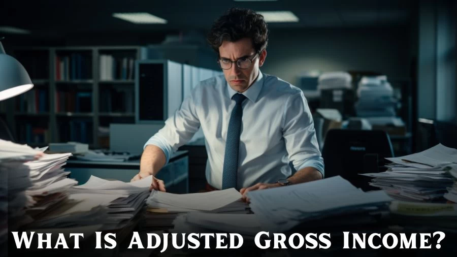 What Is Adjusted Gross Income? How is Adjusted Gross Income Calculated?