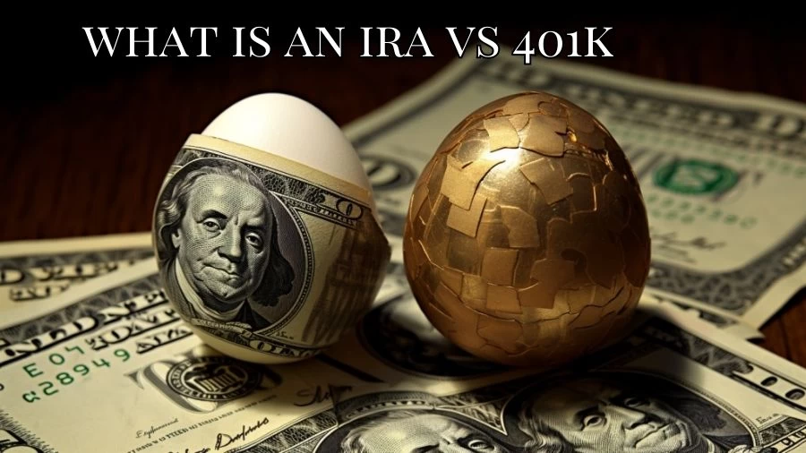 IRA vs 401k, What is the Difference BetweenIRA and 401k?