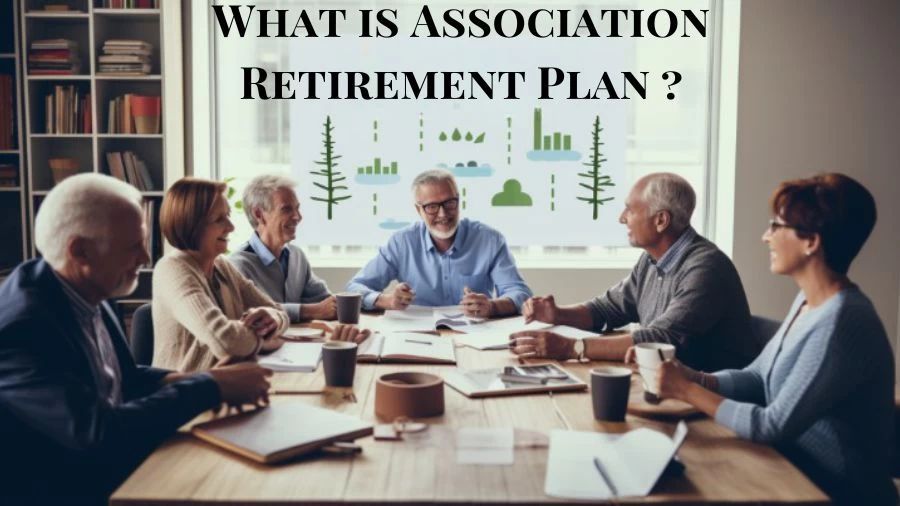 What is Association Retirement Plan? How Does Association Retirement Plan Works?