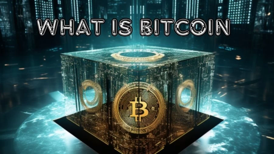 What is Bitcoin and How Does Bitcoin Work?