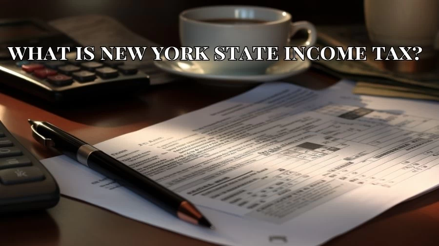 What is New York State Income Tax? How Much is New York State Income Tax?