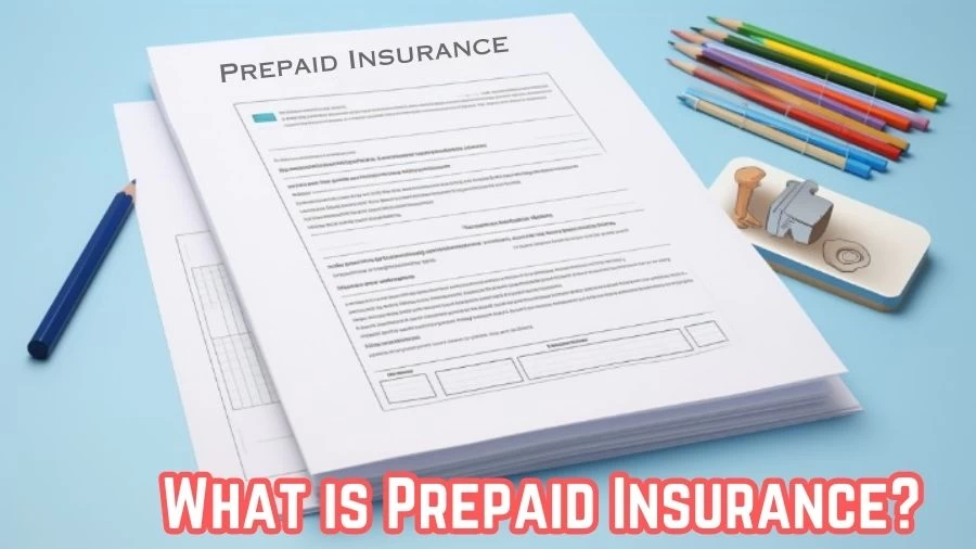 What is Prepaid Insurance? Is Prepaid Insurance an Asset?