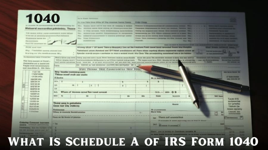 What is Schedule A of IRS Form 1040? What Items Can Be Deducted on Schedule A?