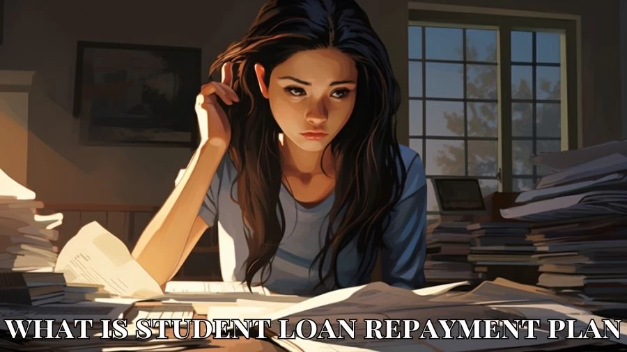 What is Student Loan Repayment Plan? Student Loan Repayment Plan Options