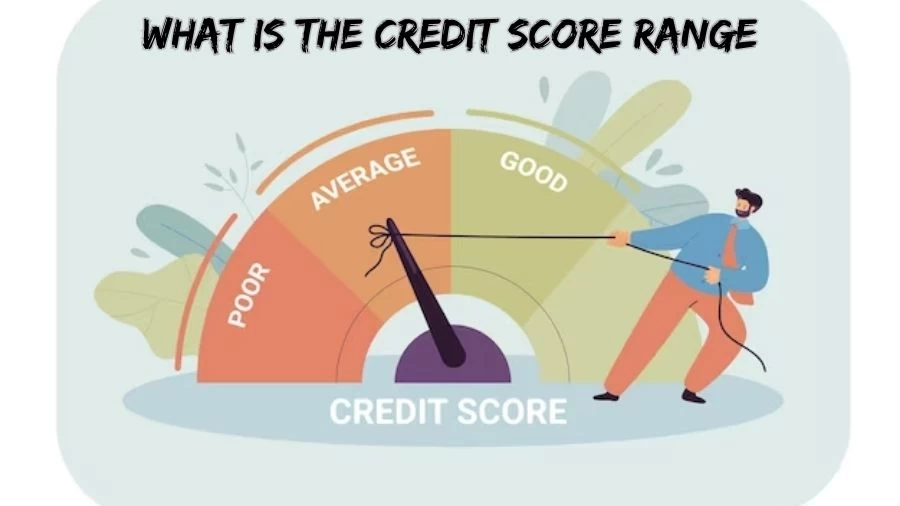 What is the Credit Score Range? How Are Credit Scores Calculated?