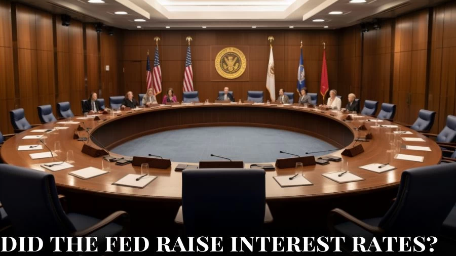 Did the Fed Raise Interest Rates? When is the Next Fed Rate Hike Expected?