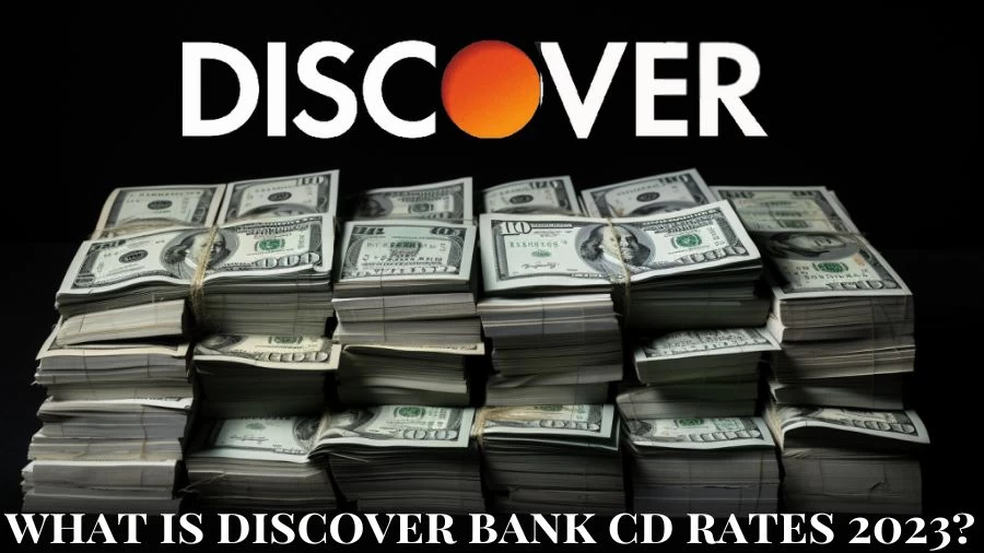 What is Discover Bank CD Rates 2023? How to Open a Discover CD?