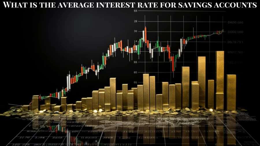 What is the Average Interest Rate for Savings Accounts? How to Calculate the Average Interest Rate for Savings Account?