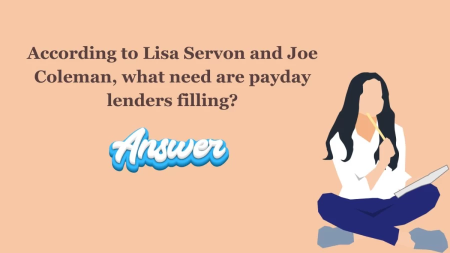 According to Lisa Servon and Joe Coleman, what need are payday lenders filling?