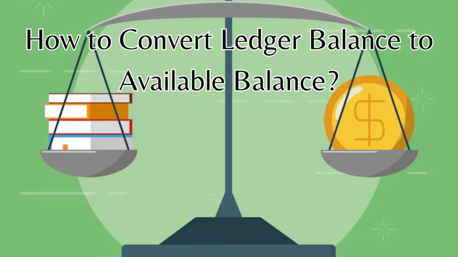 How to Convert Ledger Balance to Available Balance?