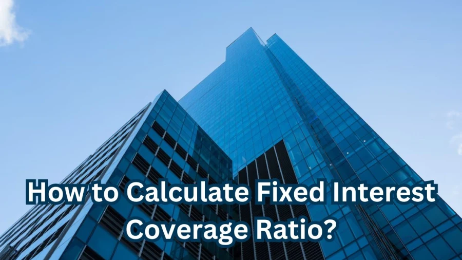 How to Calculate Fixed Interest Coverage Ratio? What is a Fixed Interest Coverage Ratio?