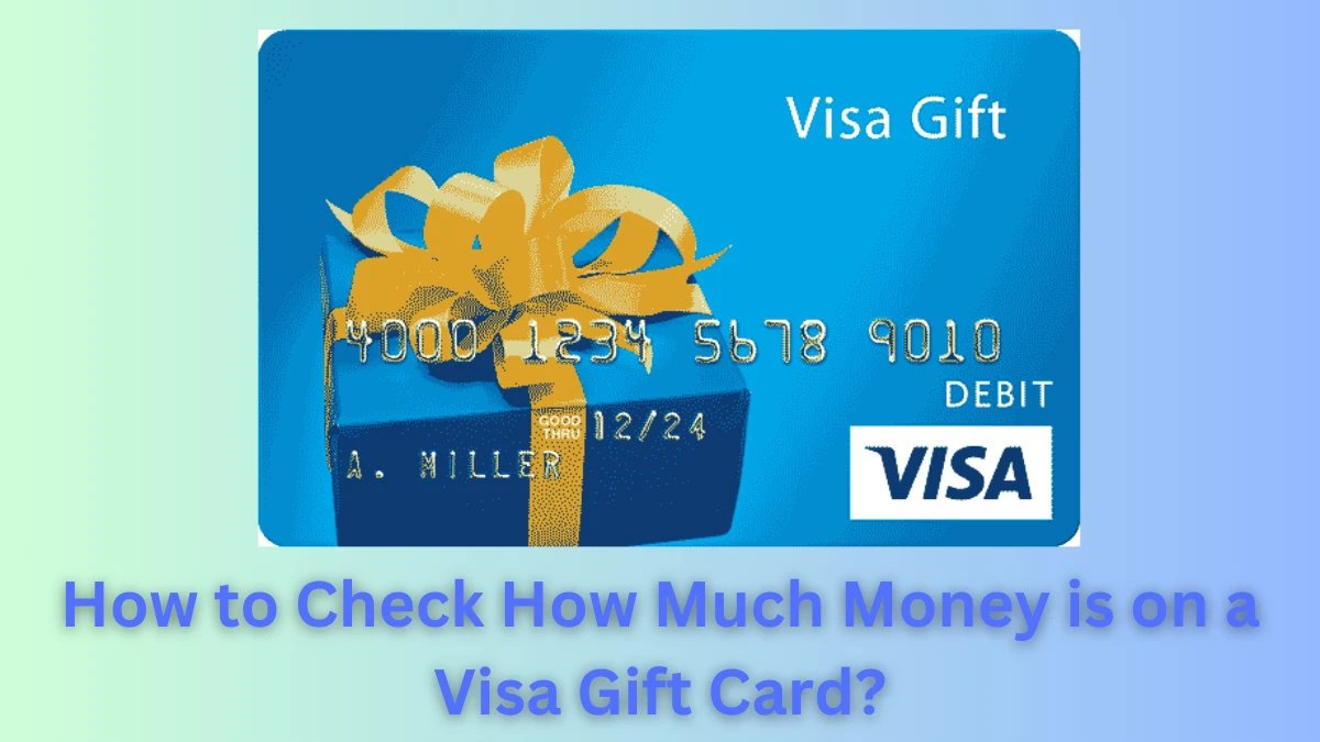 How to Check How Much Money is on a Visa Gift Card?
