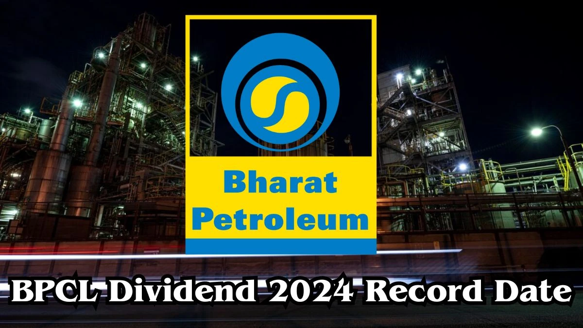 BPCL Dividend 2024 Record Date, Current Share Price