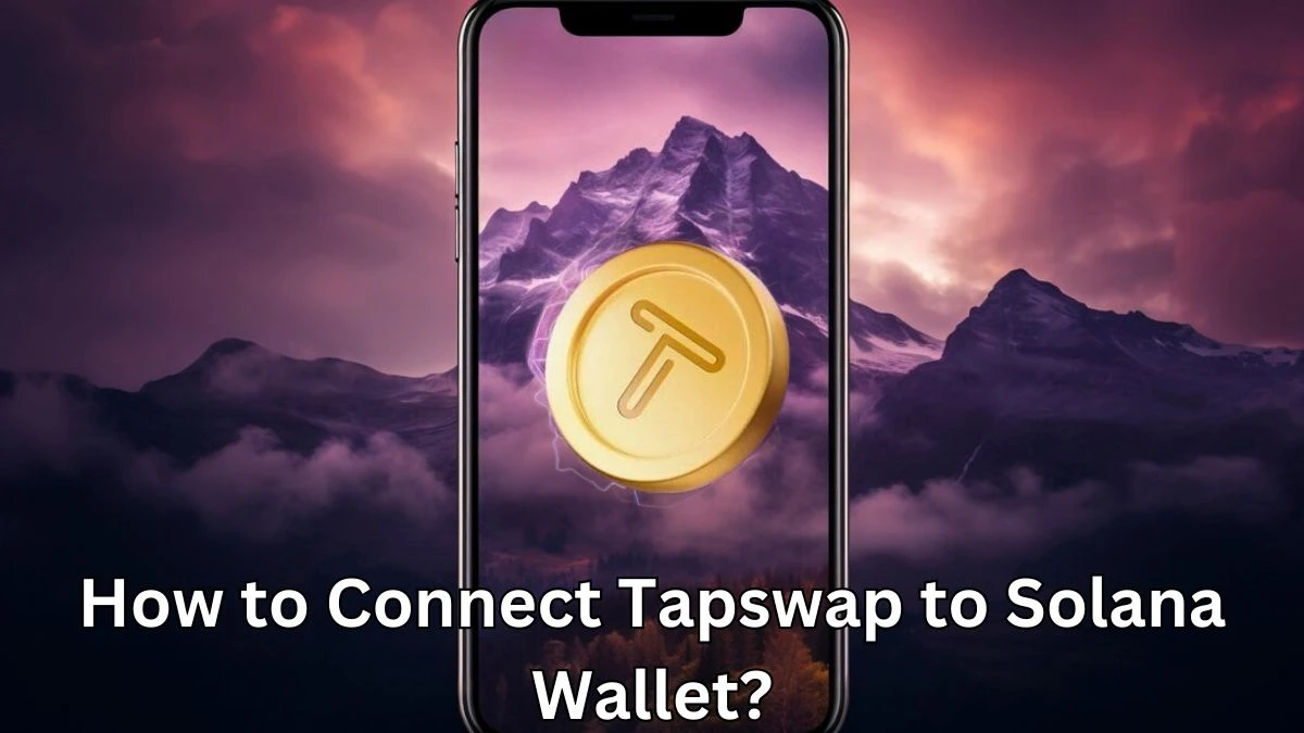 How to Connect Tapswap to Solana Wallet? A Complete Guide