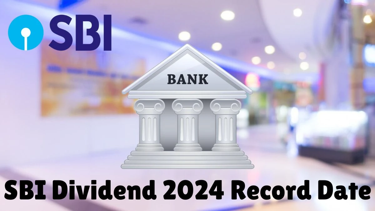SBI Dividend 2024 Record Date, SBI Share Price