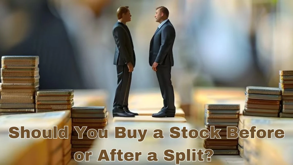 Should You Buy a Stock Before or After a Split?