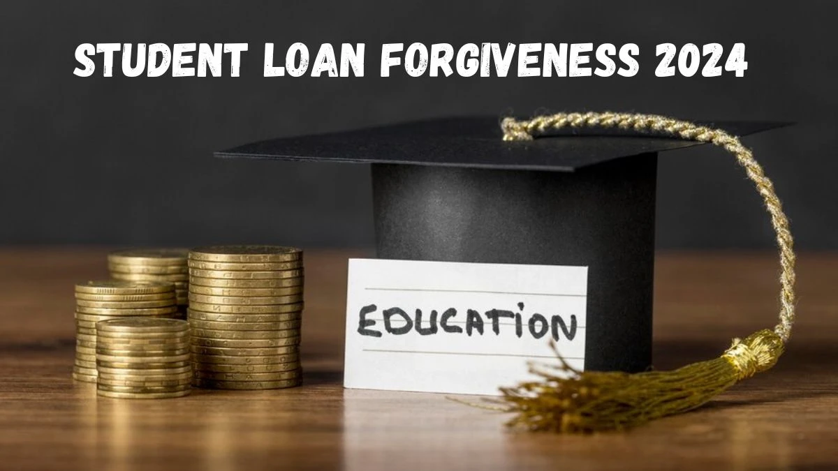 Student Loan Forgiveness 2024: New Initiatives and Relief Programs