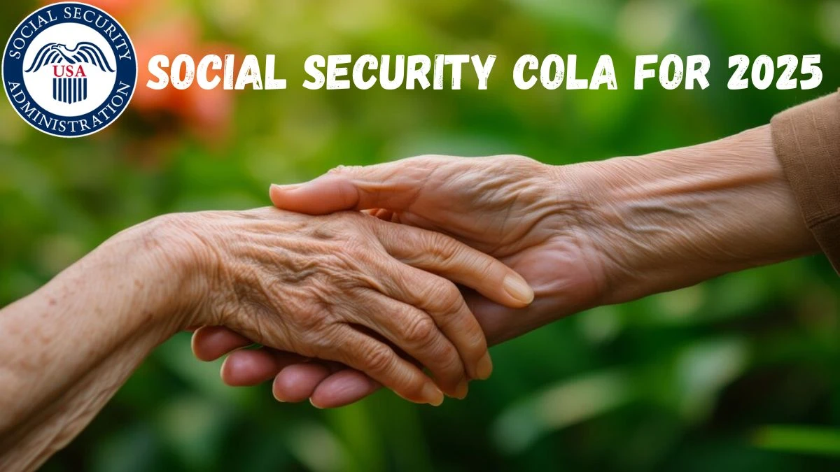 Social Security COLA For 2025: The Cost-of-Living Adjustment Information