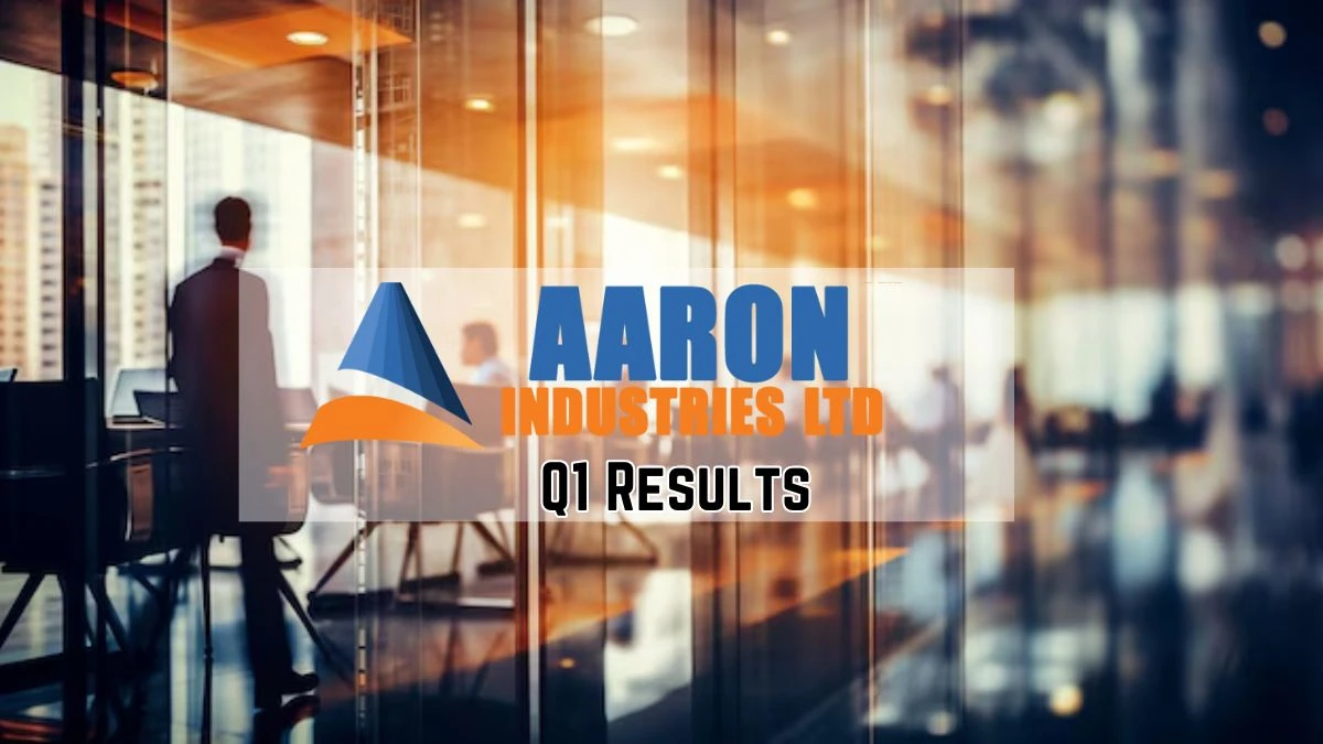 Aaron Industries Q1 Results Revenue Up to ₹1719.18 Lakhs, PAT at ₹186.94 Lakhs