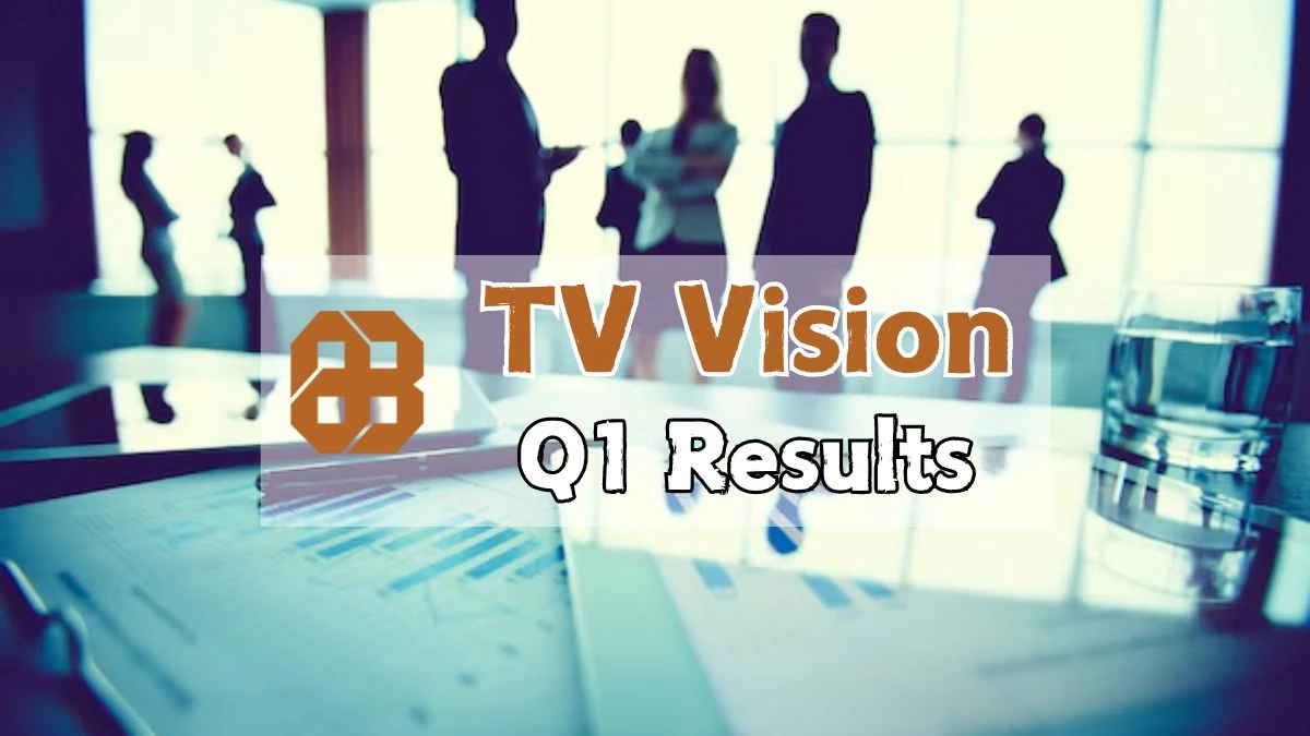 TV Vision Q1 Results ₹700.72 Million Loss Despite Higher Income