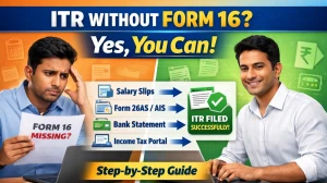 Can You File ITR Without Form 16 in India? Step-by-Step Guide for 2026