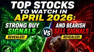 Top Stocks to Watch in April 2026: Strong Buy and Bearish Sell Signals Revealed!