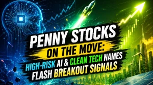 Penny Stocks on the Move: High-Risk AI & Clean Tech Names Flash Breakout Signals