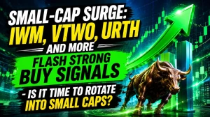 Small-Cap Surge: IWM, VTWO, URTH and More Flash Strong Buy Signals - Is It Time to Rotate into Small Caps?