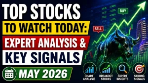 Top Stocks to Watch Today: Expert Analysis & Key Signals (May 2026)