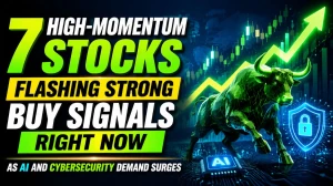 7 High-Momentum Stocks Flashing Strong Buy Signals Right Now as AI and Cybersecurity Demand Surges